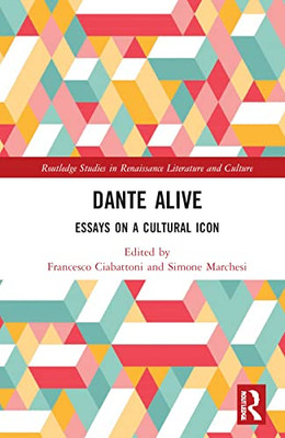 Dante Alive (Routledge Studies in Renaissance Literature and Culture)
