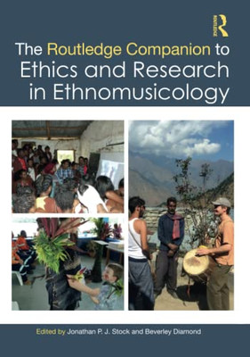 The Routledge Companion to Ethics and Research in Ethnomusicology (Routledge Music Companions)