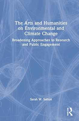 The Arts and Humanities on Environmental and Climate Change
