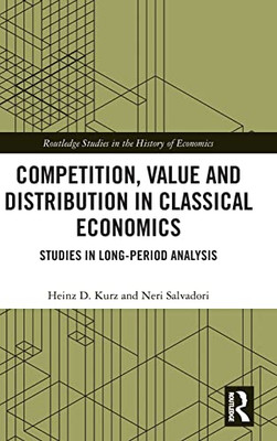 Competition, Value and Distribution in Classical Economics (Routledge Studies in the History of Economics)
