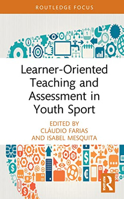Learner-Oriented Teaching and Assessment in Youth Sport (Routledge Focus on Sport Pedagogy)