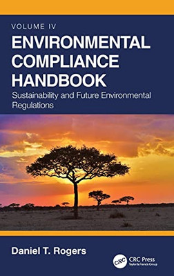 Environmental Compliance Handbook, Volume 4: Sustainability and Future Environmental Regulations (Environmental Compliance Handbook, 4)