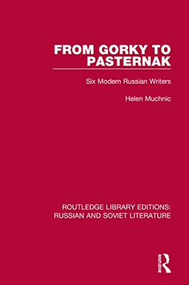 From Gorky to Pasternak: Six Modern Russian Writers (Routledge Library Editions: Russian and Soviet Literature)