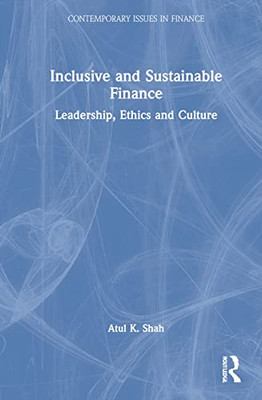 Inclusive and Sustainable Finance: Leadership, Ethics and Culture (Contemporary Issues in Finance)