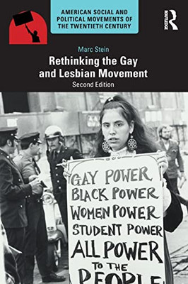 Rethinking the Gay and Lesbian Movement (American Social and Political Movements of the 20th Century)