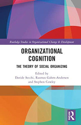 Organizational Cognition (Routledge Studies in Organizational Change & Development)