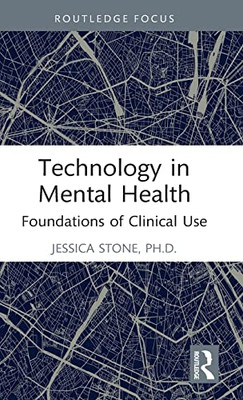 Technology in Mental Health: Foundations of Clinical Use (Routledge Focus on Mental Health)