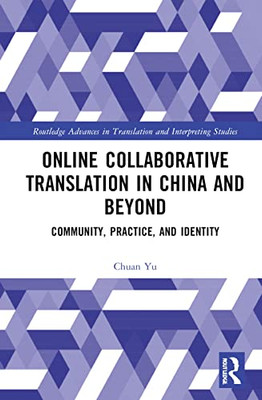 Online Collaborative Translation in China and Beyond (Routledge Advances in Translation and Interpreting Studies)
