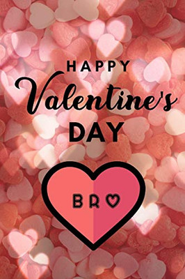 Happy valentine's Day BRO: A perfect valentine gift for your Brother