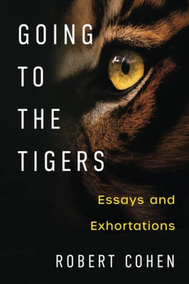 Going to the Tigers: Essays and Exhortations (Writers On Writing)