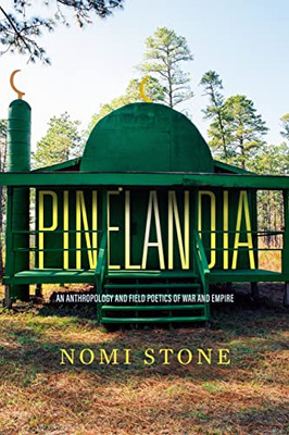 Pinelandia: An Anthropology and Field Poetics of War and Empire (Volume 8) (Atelier: Ethnographic Inquiry in the Twenty-First Century)