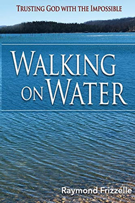 Walking on Water: Trusting God With the Impossible