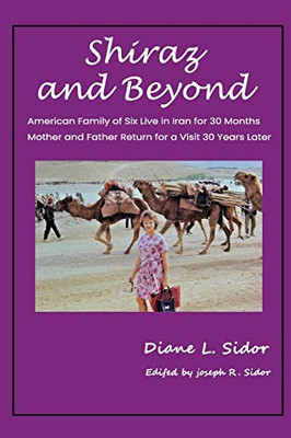 Shiraz and Beyond: American Family of Six Live in Iran for 30 Months; Mother and Father Return for a Visit 30 Years Later