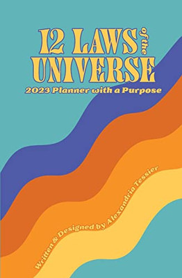 12 Laws of the Universe: 2022 Planner with a Purpose