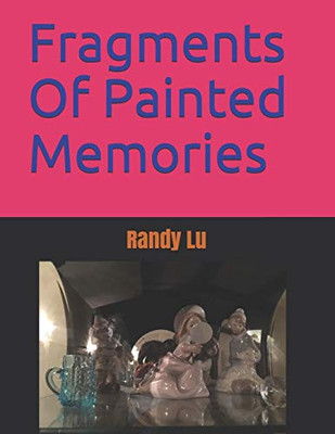 Fragments Of Painted Memories