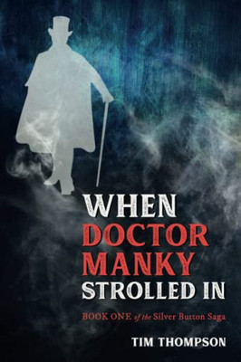 When Doctor Manky Strolled In: Book 1 of The Silver Button Saga (Five Duchies Series)