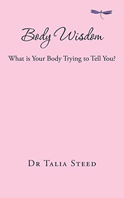 Body Wisdom: What is Your Body Trying to Tell You?