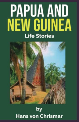 Papua and New Guinea: Life Stories