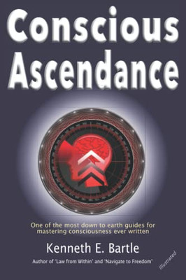 Conscious Ascendance: Full consciousness for spiritual ascendance and empowerment (Freedom)
