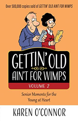 Gettin' Old Ain't for Wimps Volume 2: Senior Moments for the Young at Heart (Volume 2)