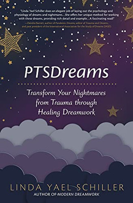 PTSDreams: Transform Your Nightmares from Trauma through Healing Dreamwork