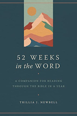 52 Weeks in the Word: A Companion for Reading through the Bible in a Year