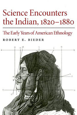 Science Encounters the Indian, 18201880: The Early Years of American Ethnology