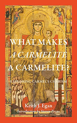 What Makes a Carmelite a Carmelite?: The 2020 Carmelite Lecture at The Catholic University of America (Studies in the Carmelite Tradition)