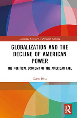 Globalization and the Decline of American Power (Routledge Frontiers of Political Economy)