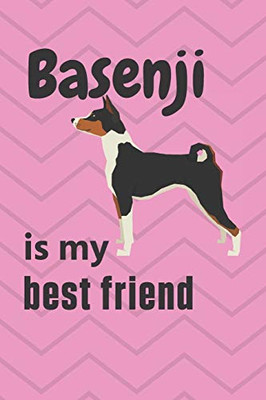 Basenji is my best friend: For Basenji Dog Fans
