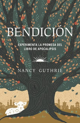 Bendición: Experimenta la promesa del libro de Apocalipsis (Spanish Edition)