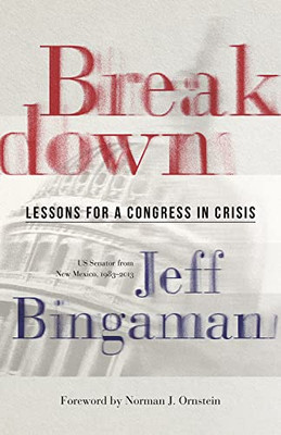 Breakdown: Lessons for a Congress in Crisis