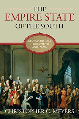 The Empire State of the South: Georgia History in Documents and Essays