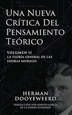 Una Nueva Crítica del Pensamiento Teórico: Vol. 2: La Teoría General de las Esferas Modales (Spanish Edition)