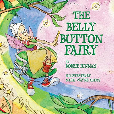 The Belly Button Fairy: Who put the belly button in the middle of my tummy? (Best Fairy Books)