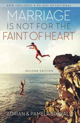 Marriage Is Not for the Faint of Heart Second Edition