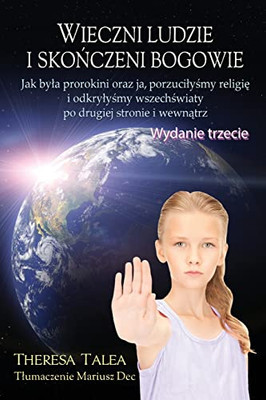 Wieczni ludzie i skonczeni bogowie: Jak byla prorokini oraz ja, porzucilysmy religie i odkrylysmy wszechswiaty po drugiej stronie i wewnatrz (Polish Edition)