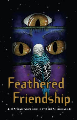 Feathered Friendship: A Strange Space Novella (Strange Space Adventures)