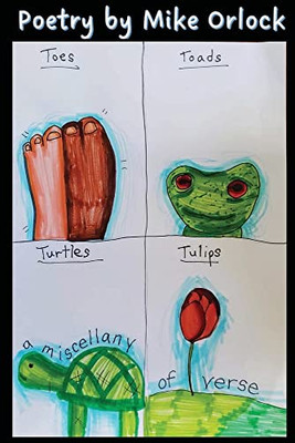 Toes, Toads, Tulips & Turtles