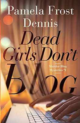 Dead Girls Don't Blog (Murder Blog Mysteries)