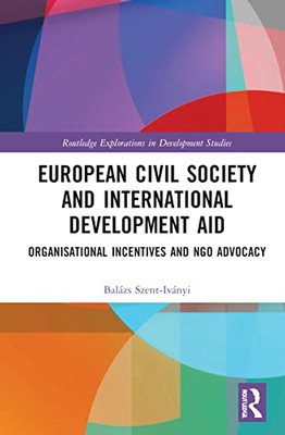 European Civil Society and International Development Aid (Routledge Explorations in Development Studies)