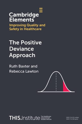 The Positive Deviance Approach (Elements of Improving Quality and Safety in Healthcare)