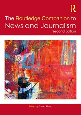The Routledge Companion to News and Journalism (Routledge Media and Cultural Studies Companions)
