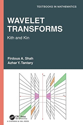 Wavelet Transforms: Kith and Kin (Textbooks in Mathematics)