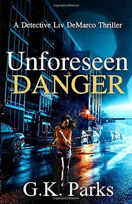 Unforeseen Danger: A Detective Liv DeMarco Thriller
