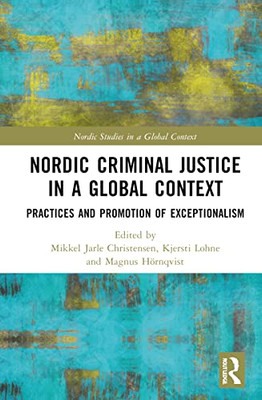 Nordic Criminal Justice in a Global Context (Nordic Studies in a Global Context)