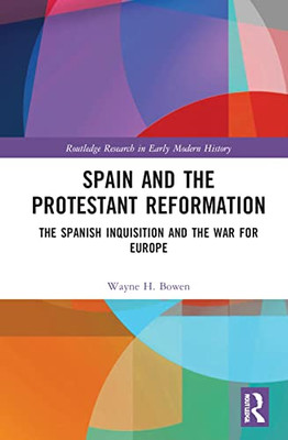 Spain and the Protestant Reformation (Routledge Research in Early Modern History)