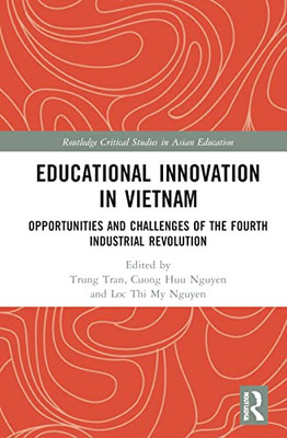 Educational Innovation in Vietnam (Routledge Critical Studies in Asian Education)