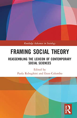 Framing Social Theory (Routledge Advances in Sociology)