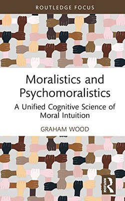 Moralistics and Psychomoralistics (Routledge Focus on Philosophy)